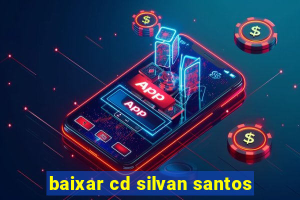 baixar cd silvan santos